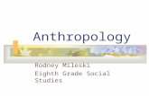 Anthropology Rodney Mileski Eighth Grade Social Studies.