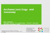 Archaeo(zoo)logy and taxonomy Roel Lauwerier National Service for Archaeology, Cultural Landscape and Built Heritage (RACM) Workshop Users of taxonomic.