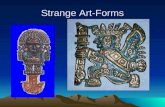 Strange Art-Forms. Impressive Structures Miracle Stories.