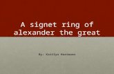A signet ring of alexander the great By: Kaitlyn Hartmann.