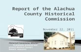 November 22, 2011 Historical Commission Mission : To promote, preserve and protect Alachua County’s historic resources.