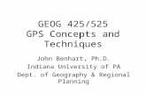 GEOG 425/525 GPS Concepts and Techniques John Benhart, Ph.D. Indiana University of PA Dept. of Geography & Regional Planning.