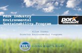 Pork Industry Environmental Sustainability Program Allan Stokes Director Environmental Programs.