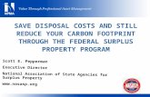 SAVE DISPOSAL COSTS AND STILL REDUCE YOUR CARBON FOOTPRINT THROUGH THE FEDERAL SURPLUS PROPERTY PROGRAM Scott E. Pepperman Executive Director National.
