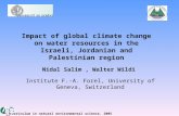 Nidal Salim, Walter Wildi Institute F.-A. Forel, University of Geneva, Switzerland Impact of global climate change on water resources in the Israeli, Jordanian.