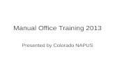 Manual Office Training 2013 Presented by Colorado NAPUS.