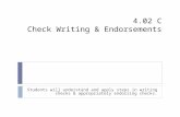 4.02 C Check Writing & Endorsements Students will understand and apply steps in writing checks & appropriately endorsing checks.
