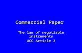 Commercial Paper The law of negotiable instruments UCC Article 3.