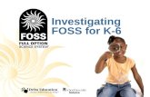 Investigating FOSS for K-6. What is FOSS? FOSS is an active learning science program for teaching science in interesting and engaging ways. FOSS is researched.