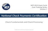 National Check Payments Certification Check Fundamentals and Check Processing Copyright© 2014 by the Electronic Check Clearing House Organization NCP 2015.