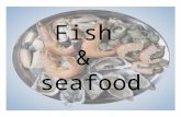 Fish & seafood. Categories of Seafood: 1 – Fish 2 – Shellfish 3 – Invertebrates Fish can be divided into various sub categories according to habitat,