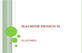 MACHINE DESIGN II CLUTCHES. Mechanical Engineering Department Umm Al Qura University Makkah 2 CLUTCHES A clutch is a friction device which permits the.