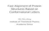 Fast Alignment of Protein Structures Based on Conformational Letters Wei-Mou Zheng Institute of Theoretical Physics Academia Sinica.