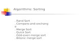 Algorithms: Sorting. Rand Sort. Compare-and-exchange. Merge Sort. Quick Sort. Odd-even merge sort. Bitonic merge sort
