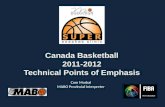 Canada Basketball 2011-2012 Technical Points of Emphasis Cam Moskal MABO Provincial Interpreter.