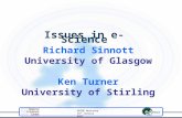 GEODE Workshop 16 th January 2007 Issues in e-Science Richard Sinnott University of Glasgow Ken Turner University of Stirling.