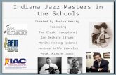 Indiana Jazz Masters in the Schools Created by Monika Herzig featuring Tom Clark (saxophone) Dan Deckard (drums) Monika Herzig (piano) Janiece Jaffe (vocals)
