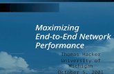 Maximizing End-to-End Network Performance Thomas Hacker University of Michigan October 5, 2001.