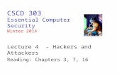 CSCD 303 Essential Computer Security Winter 2014 Lecture 4 - Hackers and Attackers Reading: Chapters 3, 7, 16.