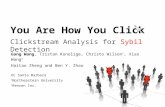 You Are How You Click Clickstream Analysis for Sybil Detection Gang Wang, Tristan Konolige, Christo Wilson †, Xiao Wang ‡ Haitao Zheng and Ben Y. Zhao.