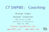 CT SWPBS: Coaching George Sugai Brandi Simonsen OSEP Center on PBIS University of Connecticut March 28, 2007 George.Sugai@uconn.edu  .