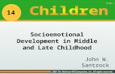 © 2007 The McGraw-Hill Companies, Inc. All rights reserved. Slide 1 John W. Santrock Socioemotional Development in Middle and Late Childhood 14.