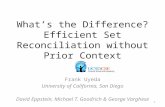 What’s the Difference? Efficient Set Reconciliation without Prior Context Frank Uyeda University of California, San Diego David Eppstein, Michael T. Goodrich.