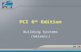 PCI 6 th Edition Building Systems (Seismic). Presentation Outline Building System Loads –Seismic Structural Integrity LFRS – Walls LFRS – Frames Diaphragms.