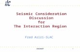 IRENG07 1 Seismic Consideration Discussion for The Interaction Region Fred Asiri-SLAC.