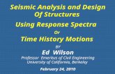 Seismic Analysis and Design Of Structures Using Response Spectra Or Time History Motions BY Ed Wilson Professor Emeritus of Civil Engineering University.