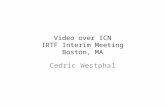 Video over ICN IRTF Interim Meeting Boston, MA Cedric Westphal.