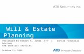 Will & Estate Planning Shepherd's Care Foundation Presented by Robert K. James, CFP | Senior Financial Advisor ATB Investor Services October 21, 2014.