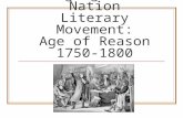 Forging a New Nation Literary Movement: Age of Reason 1750-1800.