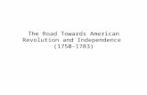 The Road Towards American Revolution and Independence (1750-1783)