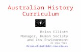 Australian History Curriculum Brian Elliott Manager, Human Society and Its Environment 02 9886 7603 Brian.elliott@det.nsw.edu.au.