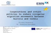 Cooperations and return policies to reduce irregular migration movements between Austria and Serbia Olivera Kovacevic Dr. Katerina Kratzmann National Contact.