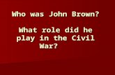 Who was John Brown? What role did he play in the Civil War?