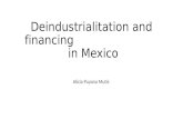 Deindustrialitation and financing in Mexico Alicia Puyana Mutis.