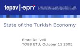 State of the Turkish Economy Emre Deliveli TOBB ETU, October 11 2005.