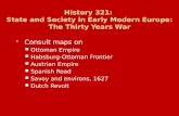 Consult maps on  Ottoman Empire  Habsburg-Ottoman Frontier  Austrian Empire  Spanish Road  Savoy and environs, 1627  Dutch Revolt.