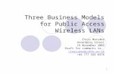 1 Three Business Models for Public Access Wireless LANs Chris Marsden Annenberg School 19 November 2003 Draft for comments to: ctmarsden@yahoo.co.uk +44.
