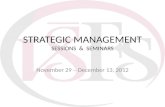 STRATEGIC MANAGEMENT SESSIONS & SEMINARS November 29 – December 13, 2012.