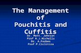 Dr. Matt. Johnson Prof R.J.Nicholls Dr. A.Forbes Prof P.Ciclitira The Management of Pouchitis and Cuffitis.