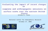 Evaluating the impact of recent changes in isoprene and anthropogenic emissions on surface ozone over the eastern United States Arlene M. Fiore National.