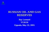 RUSSIAN OIL AND GAS RESERVES Ray Leonard YUKOS Uppsala, May 22, 2001.