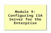 Module 9: Configuring ISA Server for the Enterprise.