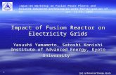 Inst. of Advanced Energy, Kyoto Univ. 1 Impact of Fusion Reactor on Electricity Grids Yasushi Yamamoto, Satoshi Konishi Institute of Advanced Energy, Kyoto.