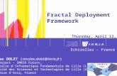 1 1 Fractal Deployment Framework Thursday, April 12, 2007 Nicolas DOLET (nicolas.dolet@inria.fr) ADAM Project - INRIA Futurs, Laboratoire d‘Informatique.