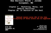 How Doctors Think – Jerome Groopman, MD Chapter 9. Marketing, Money, and Medical Decisions Chapter 10. In Service of the Soul Melanie Swan MS Futures Group.