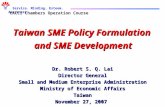 Taiwan SME Policy Formulation and SME Development and SME Development Dr. Robert S. Q. Lai Director General Small and Medium Enterprise Administration.
